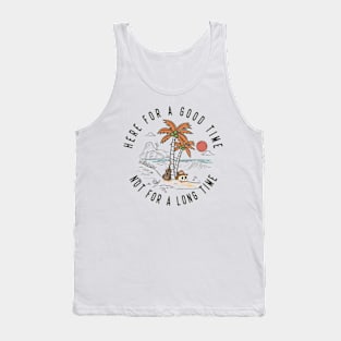 Summer Beach Here For A Good Time Tank Top